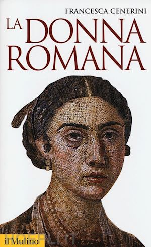 cenerini francesca - la donna romana