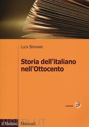 serianni luca - storia dell'italiano nell'ottocento