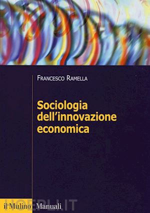 ramella francesco - sociologia dell'innovazione economica