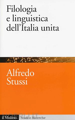 stussi alfredo - filologia e linguistica dell'italia unita