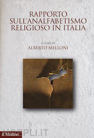 melloni alberto (curatore) - rapporto sull'analfabetismo religioso in italia