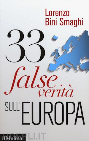 bini smaghi lorenzo - 33 false verita' sull'europa