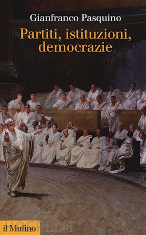 pasquino gianfranco - partiti istituzioni democrazie