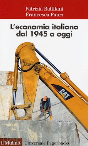 battilani patrizia; fauri francesca - l'economia italiana dal 1945 a oggi