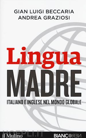 beccaria gian luigi; graziosi andrea - lingua madre