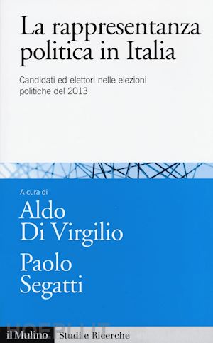 di virgilio a. (curatore); segatti p. (curatore) - la rappresentanza politica in italia