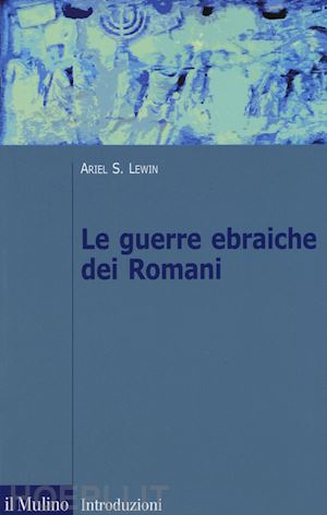 lewin ariel s. - le guerre ebraiche dei romani