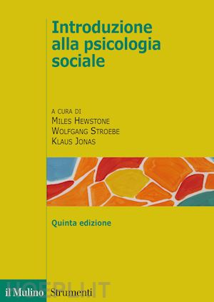 hewstone miles; stroebe wolfgang; jonas klaus (curatore) - introduzione alla psicologia sociale