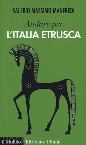 manfredi valerio massimo - andare per l'italia etrusca