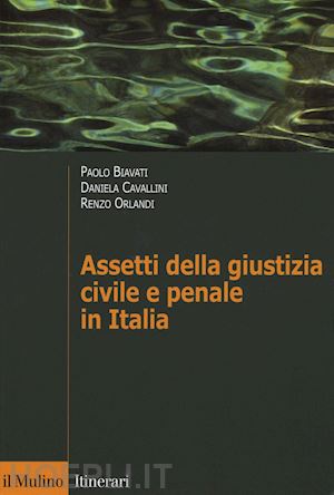 biavati p.; cavallini d.; orlandi r. - assetti della giustizia civile e penale in italia