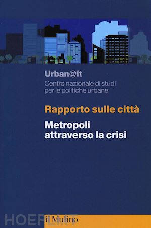 urban@it. centro nazionale di studi per le politiche urbane (curatore) - rapporto sulle citta'
