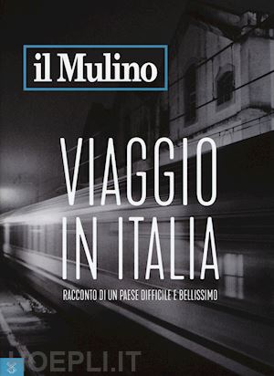 aa.vv. - il mulino 6/2017 - viaggio in italia