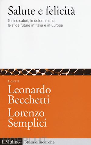becchetti leonardo (curatore); semplici lorenzo (curatore) - salute e felicita'