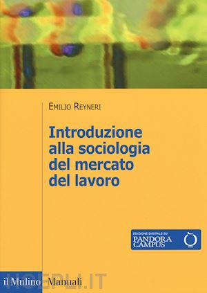 reyneri emilio - introduzione alla sociologia del mercato del lavoro