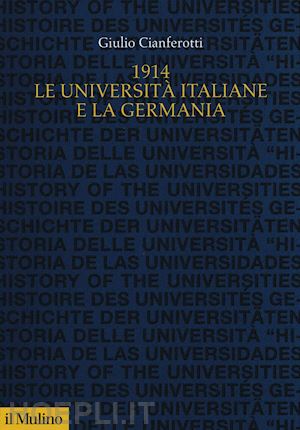 cianferotti giulio - 1914. le universita' italiane e la germania
