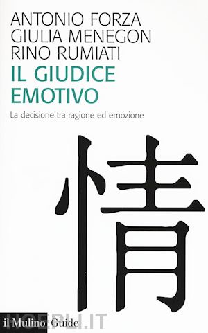 forza antonio; menegon giulia; rumiati rino - il giudice emotivo