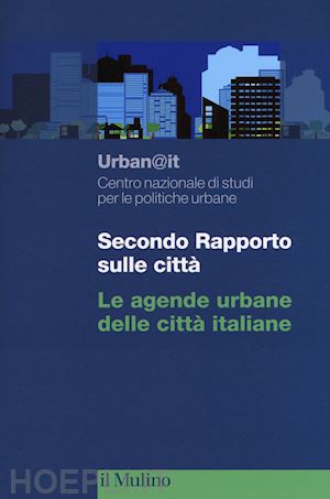 urban@it. centro nazionale studi politiche urbane (curatore) - secondo rapporto sulle citta'