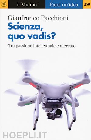pacchioni gianfranco - scienza, quo vadis?