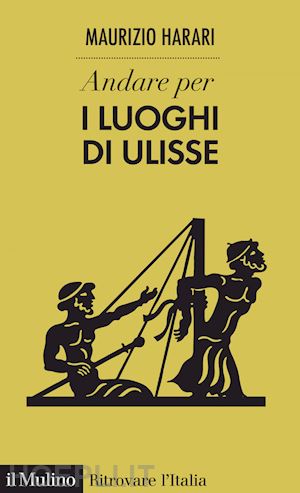 harari maurizio - andare per i luoghi di ulisse