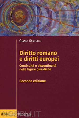 santucci gianni - diritto romano e diritti europei