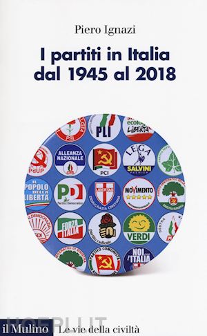 ignazi piero - i partiti in italia dal 1945 al 2018