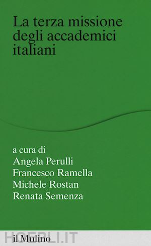 perulli angela, ramella francesco, rostan michele, semenza renata (curatore) - la terza missione degli accademici italiani