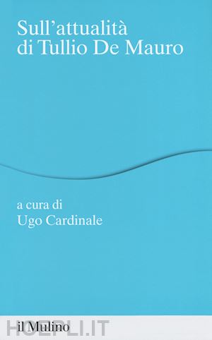 cardinale ugo (curatore) - sull'attualita' di tullio de mauro