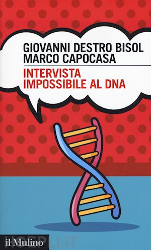 destro bisol giovanni capocasa marco - intervista impossibile al dna