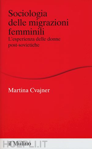 cvajner martina - sociologia delle migrazioni femminili