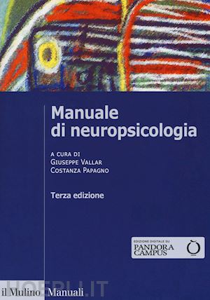 vallar giuseppe (curatore); papagno costanza (curatore) - manuale di neuropsicologia