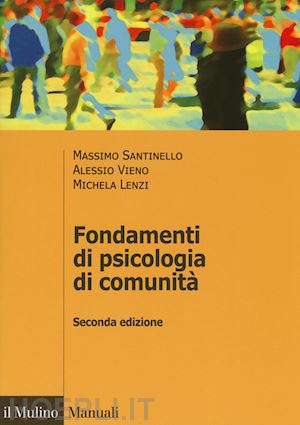 santinello massimo; vieno alessio; lenzi michela - fondamenti di psicologia di comunita'