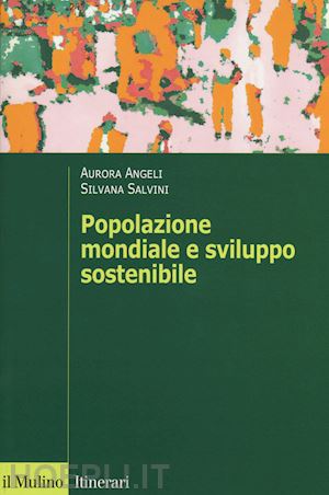 angeli aurora, salvini silvana - popolazione mondiale e sviluppo sostenibile