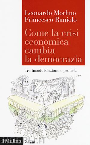 morlino leonardo; raniolo francesco - come la crisi economica cambia la democrazia