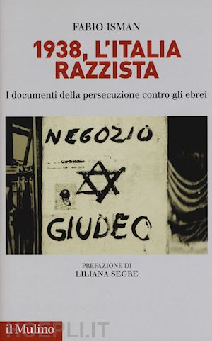 isman fabio - 1938, l'italia razzista