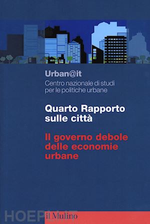 urban@it. centro nazionale studi politiche urbane (curatore) - quarto rapporto sulle citta'