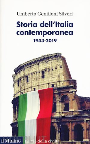 gentiloni silveri umberto - storia dell'italia contemporanea 1943-2019