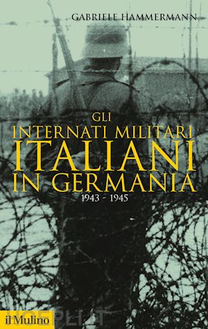 hammermann gabriele - gli internati militari italiani in germania