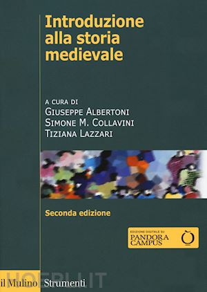 albertoni giuseppe.; collavini simone m.; lazzari tiziana (curatore) - introduzione alla storia medievale
