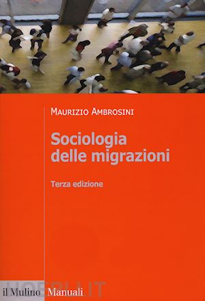 ambrosini maurizio - sociologia delle migrazioni