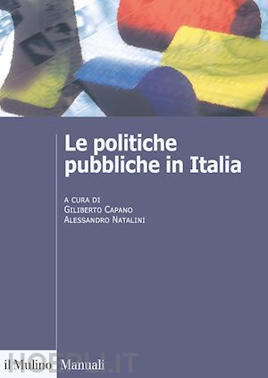 capano giliberto; natalini alessandro - le politiche pubbliche in italia