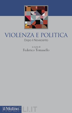tomasello federico (curatore) - violenza e politica