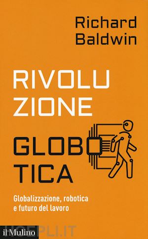 baldwin richard - rivoluzione globotica