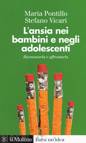 pontillo maria; vicari stefano - l'ansia nei bambini e negli adolescenti