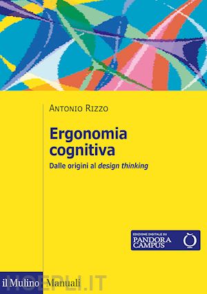 rizzo antonio - ergonomia cognitiva - dalle origini al design thinking