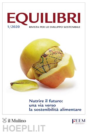  - equilibri (2020). vol. 1: nutrire il futuro: una via verso la sostenibilità alimentare