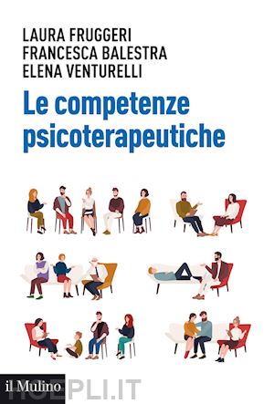 fruggeri laura; balestra francesca; venturelli elena - le competenze psicoterapeutiche