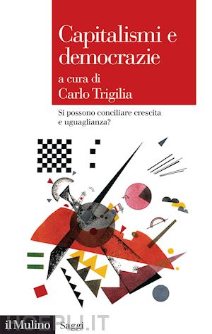 trigilia carlo (curatore) - capitalismi e democrazie