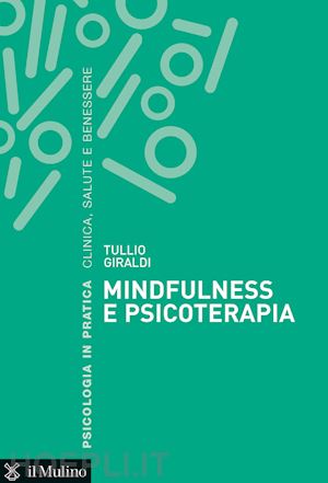 MINDFULNESS E PSICOTERAPIA,Il Mulino