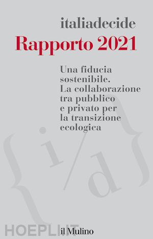 associazione italiadecide (curatore) - rapporto 2021- una fiducia sostenibile