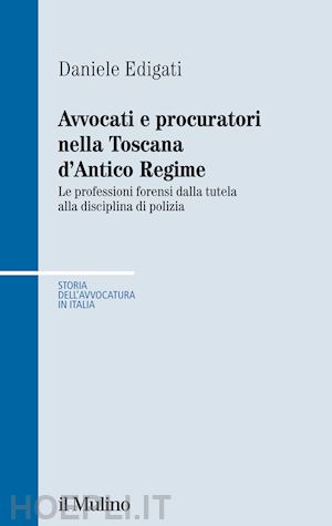 edigati daniele - avvocati e procuratori nella toscana d'antico regime